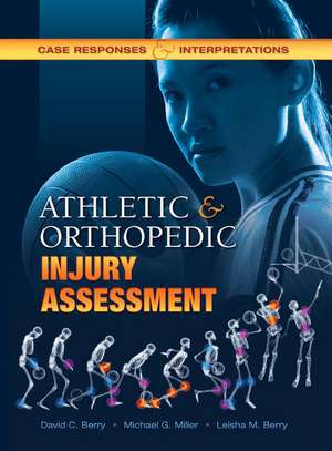 Athletic and Orthopedic Injury Assessment: Case Responses and Interpretations de David C. Berry