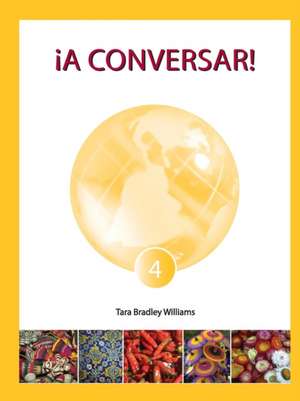 ¡A Conversar! Level 4 Student Workbook de Tara Bradley Williams