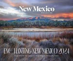 2024 Enchanting New Mexico Calendar: Images from the 22nd Annual New Mexico Magazine Photo Contest de New Mexico Magazine