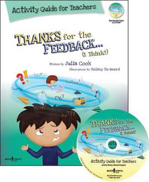 Thanks for the Feedback... I Think! Activity Guide for Teachers: Classroom Ideas for Teaching the Skills of Accepting Criticism and Compliments [With de Julia Cook