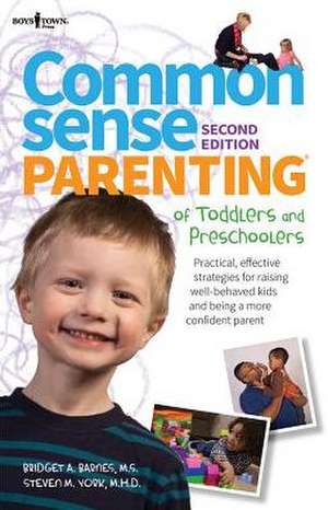 Common Sense Parenting of Toddlers and Preschoolers, 2nd Ed.: Practical, Effective Strategies for Raising Well-Behaved Kids and Being a More Confident de Bridget A. Barnes