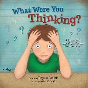 What Were You Thinking?: Learning to Control Your Impulses de Bryan Smith