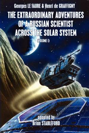 The Extraordinary Adventures of a Russian Scientist Across the Solar System (Volume 1) de Georges Le Faure