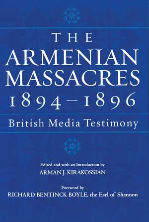 The Armenian Massacres, 1894–1896: British Media Testimony de Arman J. Kirakossian