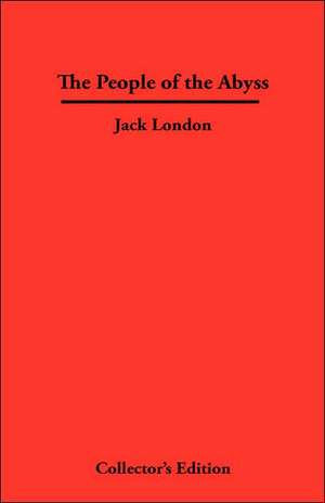 The People of the Abyss: How to Build a Healthy Relationship That Lasts a Lifetime de Jack London