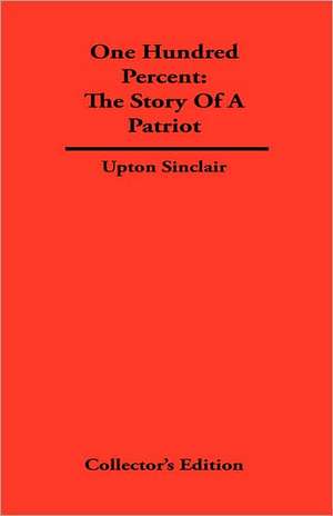 One Hundred Percent de Upton Sinclair