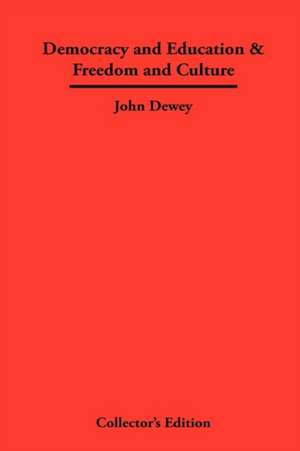 Democracy and Education & Freedom and Culture de John Dewey