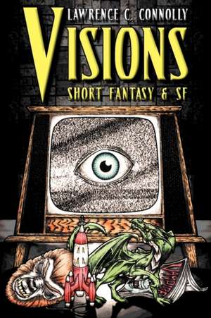 Visions: Short Fantasy & SF de Lawrence C. Connolly