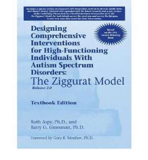 Designing Comprehensive Interventions for High-Functioning Individuals with Autism Spectrum Disorders: The Ziggurat Model de Ruth Aspy