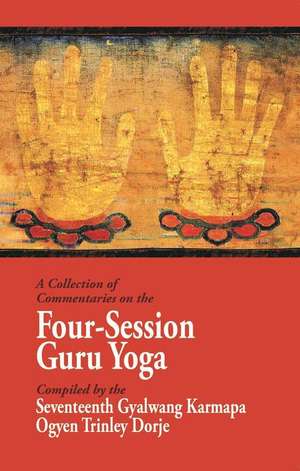 A Collection of Commentaries on the Four-Session Guru Yoga de Ninth Karmapa Wangchuk Dorje