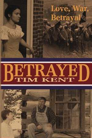 Betrayed de Tim Kent