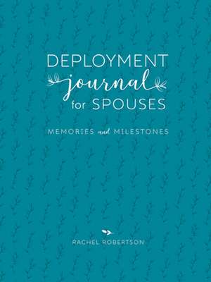 Deployment Journal for Spouses: Memories and Milestones de Rachel Robertson