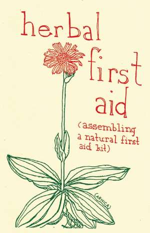 Herbal First Aid: Assembling a Natural First Aid Kit de Microcosm Publishing