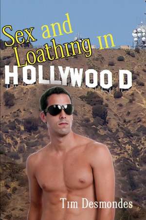 Sex and Loathing in Hollywood de Tim Desmondes