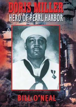 Doris Miller-Hero of Pearl Harbor de Bill O'Neal