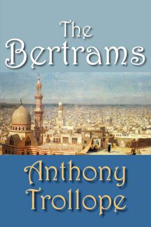 The Bertrams de Anthony Trollope