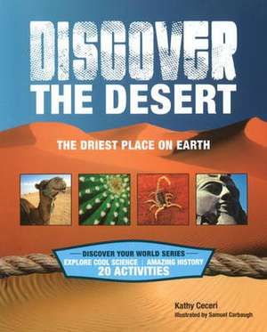 Discover the Desert: The Driest Place on Earth de Kathryn Ceceri