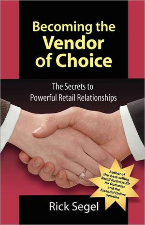 Becoming the Vendor of Choice: The Secrets to Powerful Retail Relationships