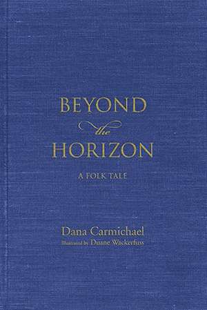 Beyond the Horizon: A Folk Tale de Dana Carmichael