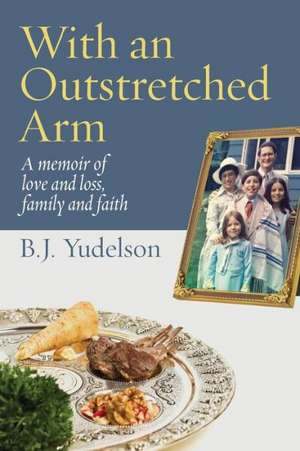 With an Outstretched Arm de B. J. Yudelson