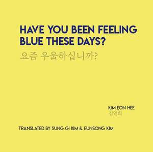 Have You Been Feeling Blue These Days? de Kim Eon Hee