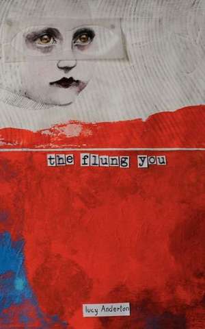 The Flung You de Lucy Anderton