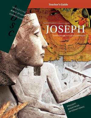 Joseph - Surrendering to God's Sovereignty (Inductive Bible Study Curriculum Teacher's Guide) de Precept Ministries International