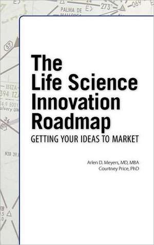 The Life Science Innovation Roadmap de Arlen D. Meyers