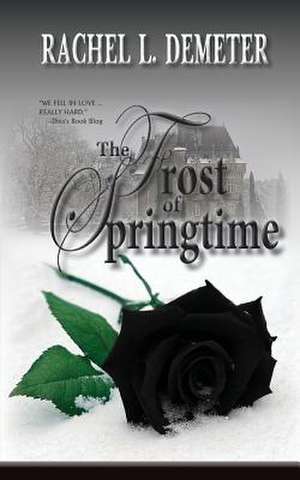 The Frost of Springtime de Rachel L. Demeter