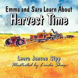 Emma and Sara Learn about Harvest Time de Leora Janson Sipp