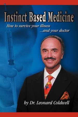 Instinct Based Medicine de Leonard Coldwell