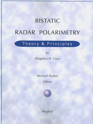 Bistatic Radar Polarimetry - Theory & Principles de Zbigniew H. Czyz