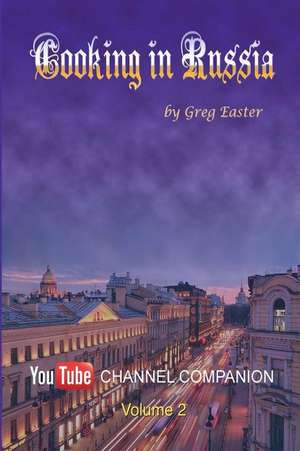 Cooking in Russia - Volume 2 de Greg Easter