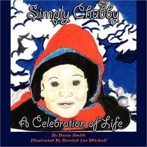 Simply Chubby a Celebration of Life de Docia Smith