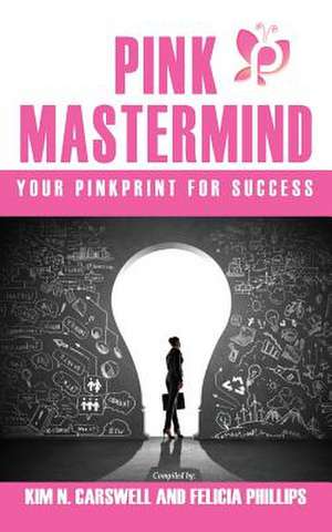 Pink MasterMind Your Pinkprint for Success: Strategies for Getting Noticed in 10 Seconds or Less