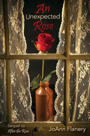 An Unexpected Rose de Joann Flanery