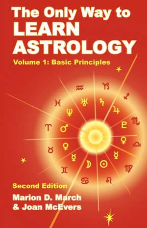 The Only Way to Learn Astrology, Volume 1, Second Edition de Marion D. March