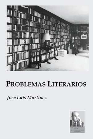 Problemas Literarios de José Luís Martínez