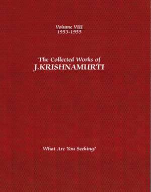 The Collected Works of J.Krishnamurti - Volume VIII 1953-1955: What Are You Seeking? de Jiddu Krishnamurti