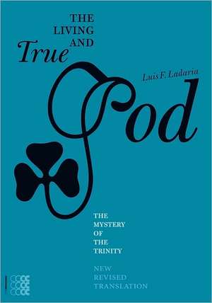 The Living and the True God de Luis F. Ladaria