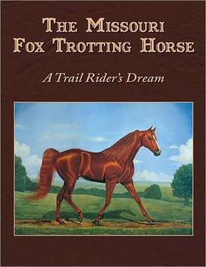 Missouri Fox Trotting Horse de The Missouri Fox Trotting Horse Breed Association