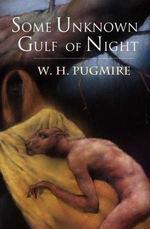 Some Unknown Gulf of Night de W. H. Pugmire