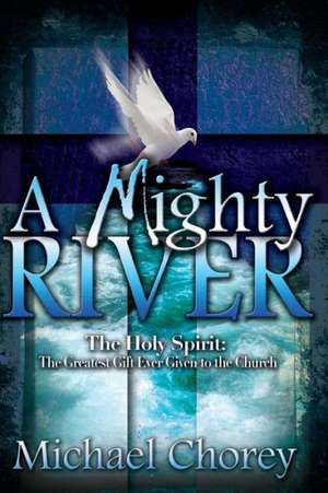 A Mighty River de Michael Chorey