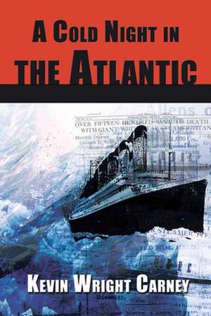 A Cold Night in the Atlantic de Kevin Wright Carney