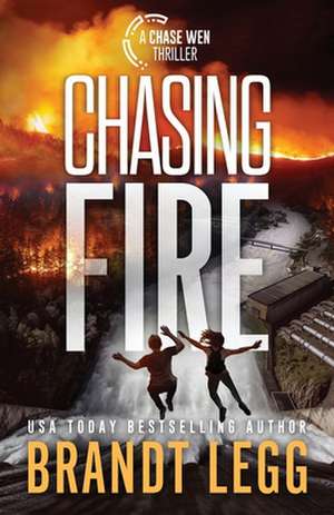 Chasing Fire de Brandt Legg