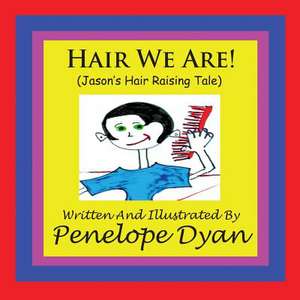 Hair We Are! (Jason's Hair Raising Tale) de Penelope Dyan