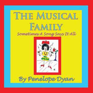 The Musical Family--Sometimes a Song Says It All de Penelope Dyan