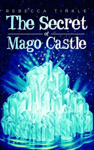 The Secret of Mago Castle de Rebecca Tinkle