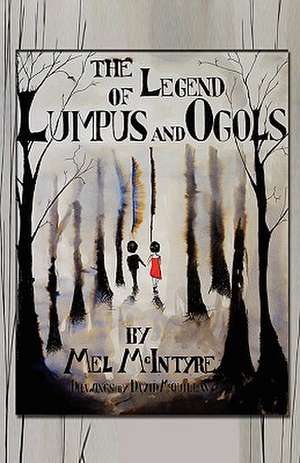 The Legend of Lumpus and Ogols de Mel McIntyre