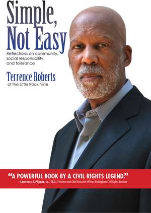 Simple Not Easy: Reflections on community social responsibility and tolerance de Dr. Terrence J. Roberts Ph.D.